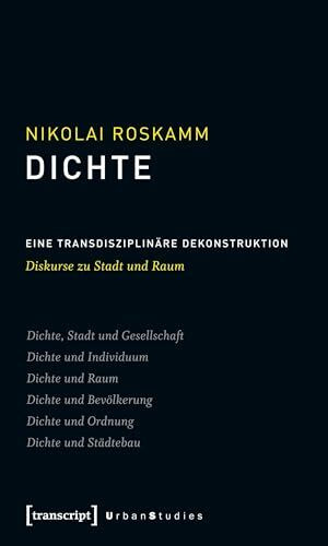 Dichte: Eine transdisziplinäre Dekonstruktion. Diskurse zu Stadt und Raum (Urban Studies)