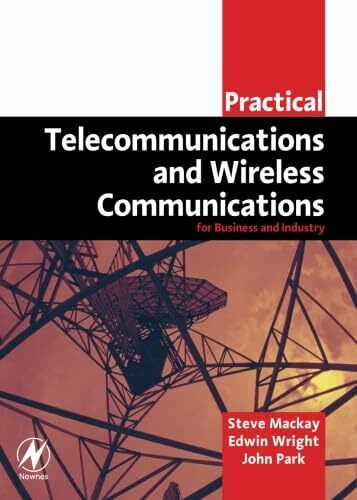 Practical Telecommunications and Wireless Communications: For Business and Industry (Practical Professional Books from Elsevier)