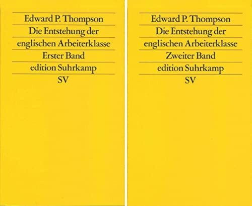 Die Entstehung der englischen Arbeiterklasse: (2 Bde.). Aus dem Englischen von Lotte Eidenbenz, Mathias Eidenbenz, Christoph Groffy, Thomas ... Ray Mary Rosdale (edition suhrkamp)