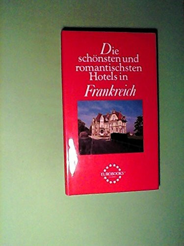 Die schönsten und romantischsten Hotels in Frankreich