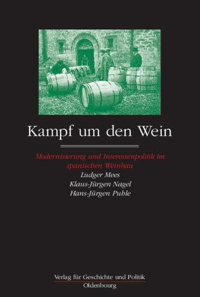 Kampf um den Wein: Modernisierung und Interessenpolitik im spanischen Weinbau