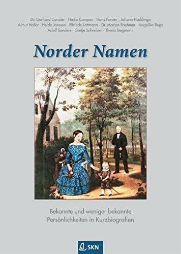 Norder Namen: Bekannte und weniger bekannte Persönlichkeiten in Kurzbiografien