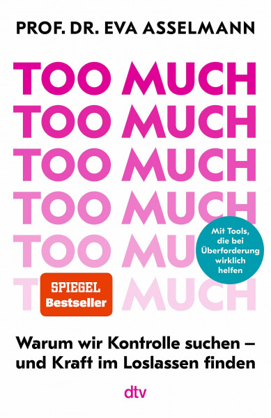 Too much: Warum wir Kontrolle suchen – und Kraft im Loslassen finden | Mit vielen praktischen Tools, die bei Überforderung wirklich helfen. Ein Kompass für mehr innere Stärke | Bestseller