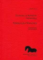 Dictionary of Prehistoric Archaeology /Prähistorisches Wörterbuch. English /German - Deutsch /Englisch