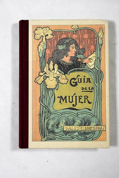 Guía de la mujer: colección de los documentos manuscritos usados con más frecuencia en la vida social : obra destinada a enseñar la lectura a las niñas, con 225 caracteres de letra