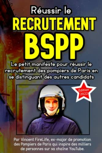 Réussir le recrutement BSPP (Pompier de Paris): Devenir Pompier de Paris (concours pompier)