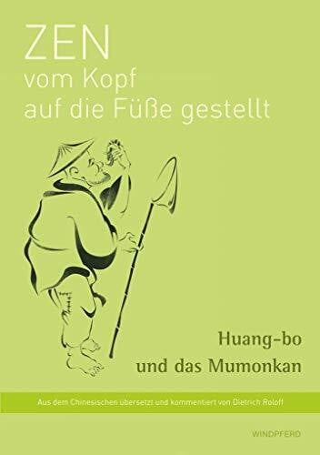 Zen vom Kopf auf die Füße gestellt: Huang-bo und das Mumonkan