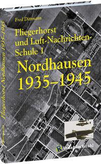 Fliegerhorst und Luft-Nachrichten-Schule 1 Nordhausen 1935 -1945