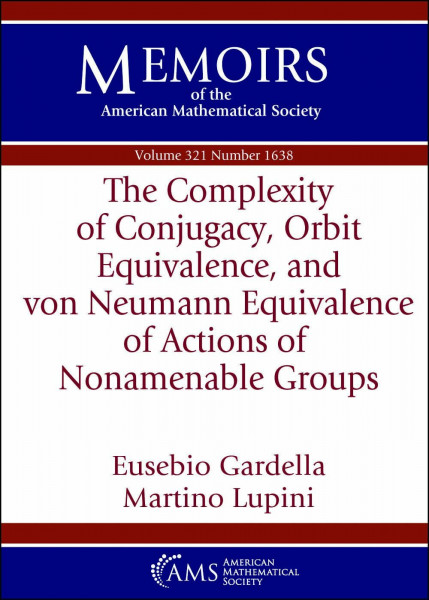 The Complexity of Conjugacy, Orbit Equivalence, and Von Neumann Equivalence of Actions of Nonamenable Groups (Memoirs of the American Mathematical Society)