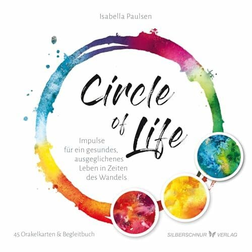 Circle of Life: Impulse für ein gesundes, ausgeglichenes Leben in Zeiten des Wandels. 45 Orakelkarten & Begleitbuch