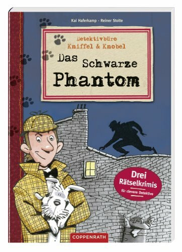 Detektivbüro Kniffel & Knobel: Das Schwarze Phantom: Drei Rätselkrimis für clevere Detektive (Kreativ- und Sachbücher)