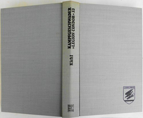 Kampfgeschwader >>Legion Condor<< 53: Eine Chronik - Berichte, Erlebnisse, Dokumente 1936-45