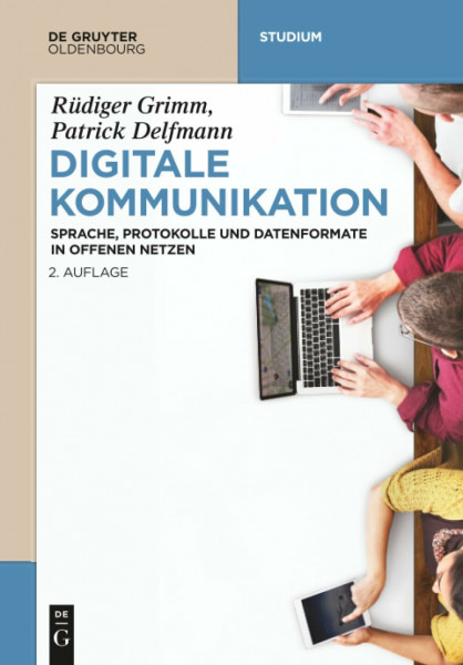 Digitale Kommunikation: Sprache, Protokolle und Datenformate in offenen Netzen (De Gruyter Studium)