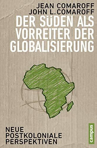 Der Süden als Vorreiter der Globalisierung: Neue postkoloniale Perspektiven (Theorie und Gesellschaft, 75)