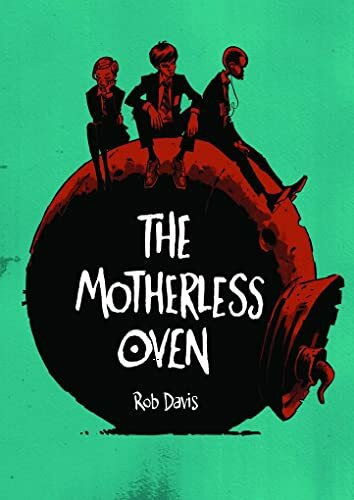 The Motherless Oven: Rob Davis (Original Fiction)