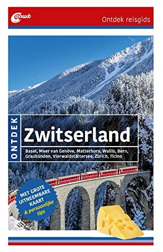 Ontdek Zwitserland: Basel, Meer van Genève, Matterhorn, Wallis, Bern, Graubünden, Vierwaldstättersee, Zürich, Ticino (ANWB ontdek)