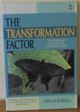 Transformation Factor: Towards an Ecological Consciousness: A Spirituality of Science, Ecology and the New World Order