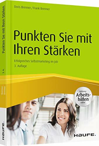 Punkten Sie mit Ihren Stärken - inkl. Arbeitshilfen online: Erfolgreiches Selbstmarketing im Job (Haufe Fachbuch) Punkten Sie mit Ihren Stärken - inkl. Arbeitshilfen online: Erfolgreiches Selbstmarketing im Job (Haufe Fachbuch)