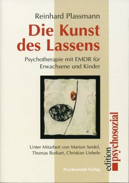 Die Kunst des Lassens: Psychotherapie mit EMDR für Erwachsene und Kinder (psychosozial)