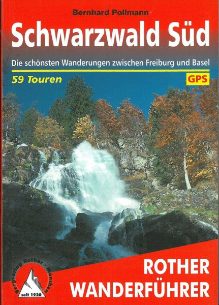 Schwarzwald Süd: Die schönsten Wanderungen zwischen Freiburg und Basel. 59 Touren. Mit GPS-Daten (Rother Wanderführer)