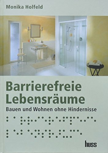 Barrierefreie Lebensräume: Bauen und Wohnen ohne Hindernisse