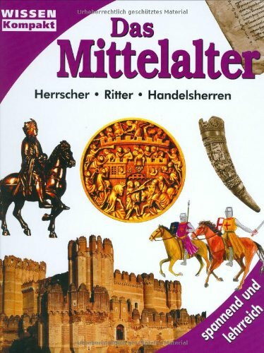 Das Mittelalter: Herrscher, Ritter, Handelsherren