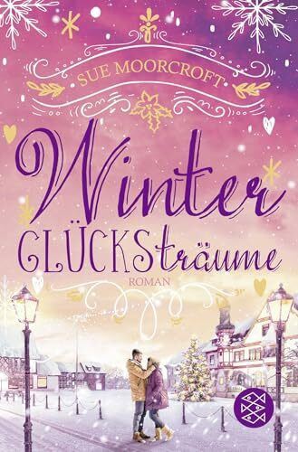 Winterglücksträume: Weihnachtsromantik für die schönste Zeit des Jahres (Die WinterWeihnachtsZauber-Reihe, Band 7)