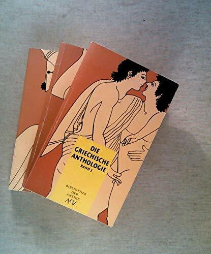 Die Griechische Anthologie. Band 1 - 3. (Bibliothek der Antike)