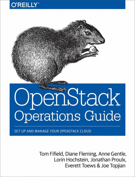 OpenStack Operations Guide: Set Up and Manage Your Openstack Cloud