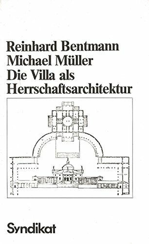 Die Villa als Herrschaftsarchitektur: Versuch einer kunst- und sozialgeschichtlichen Analyse