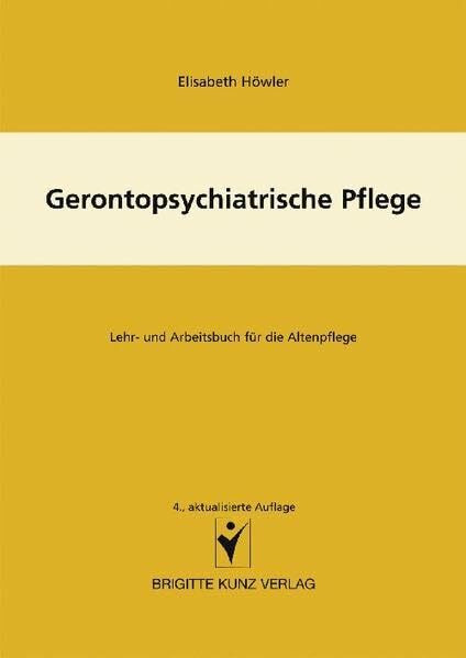 Gerontopsychiatrische Pflege: Lehr- und Arbeitsbuch für die Altenpflege