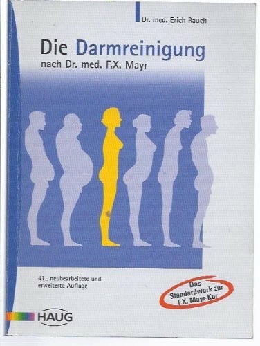 Die Darmreinigung nach Dr. med. F. X. Mayr