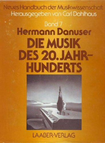 Neues Handbuch der Musikwissenschaft, 13 Bde., Bd.7, Die Musik des zwanzigsten Jahrhunderts