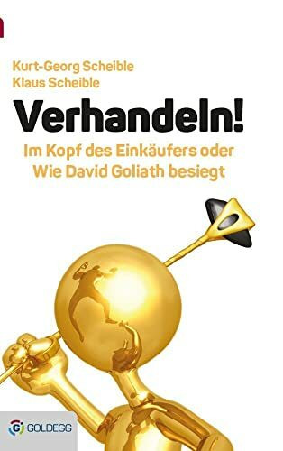 Verhandeln!: Im Kopf des Einkäufers oder wie David Goliath besiegt (Goldegg Business)