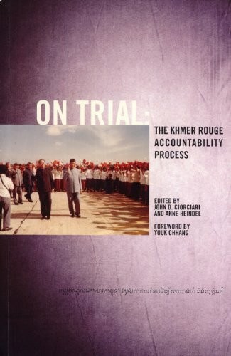 On Trial: The Khmer Rouge Accountability Process (