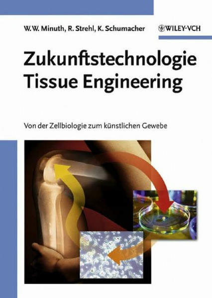 Zukunftstechnologie Tissue Engineering: Von der Zellbiologie zum künstlichen Gewebe: Von der Zellbiologie zum Kunstlichen Gewebe