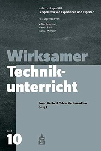 Wirksamer Technikunterricht (Unterrichtspraxis: Perspektiven von Expertinnen und Experten) (Unterrichtsqualität: Perspektiven von Expertinnen und Experten)