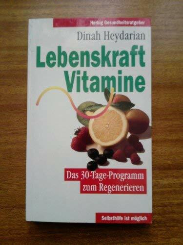 Lebenskraft Vitamine: Das 30-Tage-Programm zum Regenerieren. Selbsthilfe ist möglich (Herbig Gesundheitsratgeber)