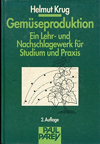 Gemüseproduktion. Ein Lehr- und Nachschlagewerk für Studium und Praxis