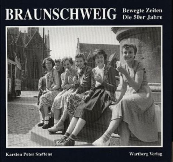 Braunschweig. Die 50er Jahre: Bewegte Zeiten