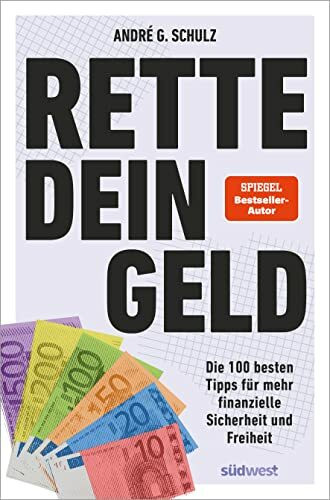 Rette dein Geld: Die 100 besten Tipps für mehr finanzielle Sicherheit und Freiheit