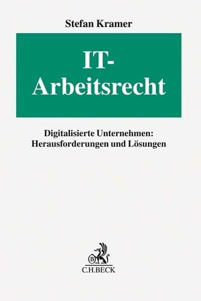 IT-Arbeitsrecht: Digitalisierte Unternehmen: Herausforderungen und Lösungen
