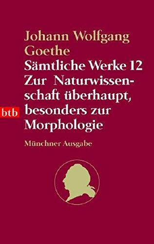 Sämtliche Werke. Münchner Ausgabe / Zur Naturwissenschaft überhaupt, besonders zur Morphologie (btb-TB)