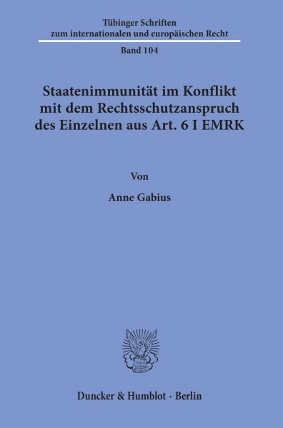 Staatenimmunität im Konflikt mit dem Rechtsschutzanspruch des Einzelnen aus Art. 6 I EMRK