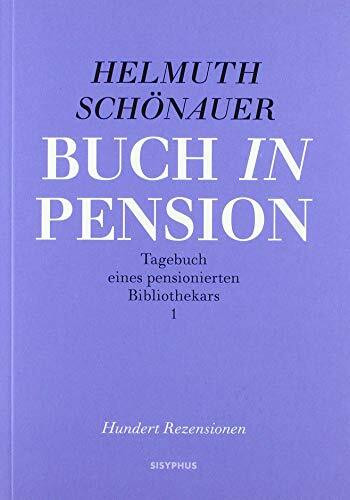 Buch in Pension - Tagebuch eines pensionierten Bibliothekars 1: Hundert Rezensionen