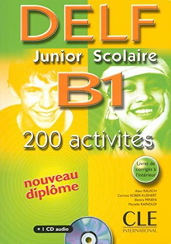 DELF B1 junior scolaire : Avec livret de corrigés (1CD audio): DELF junior et scolaire B1 - 200 activites - Livre &