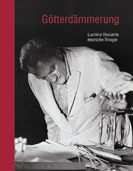 Götterdämmerung. Luchino Viscontis deutsche Trilogie