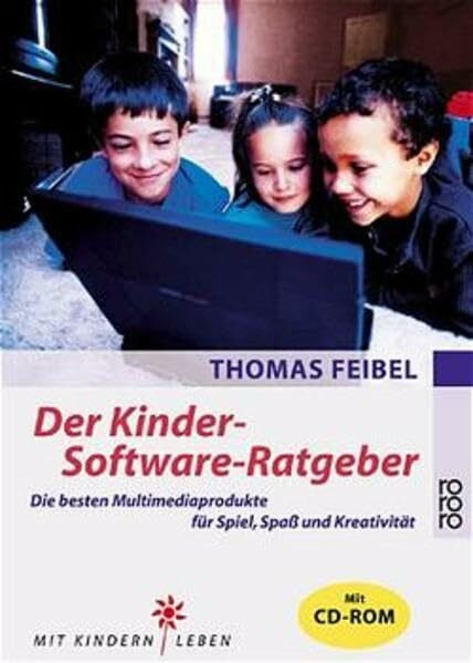 Der Kinder-Software-Ratgeber: Die besten Multimediaprodukte für Spiel, Spaß und Kreativität