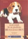 Ratgeber für ein glückliches Beagle-Leben: Verstehen - Erziehen - Mit ihnen leben (Cadmos Hundebuch)