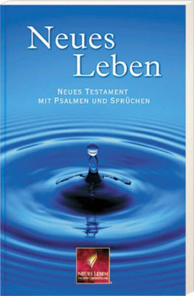 Neues Leben - Neues Testament: Mit Psalmen und Sprüchen
